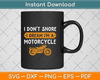 I Don't Snore I Dream I'm A Motorcycle Svg Png Dxf Digital Cutting File