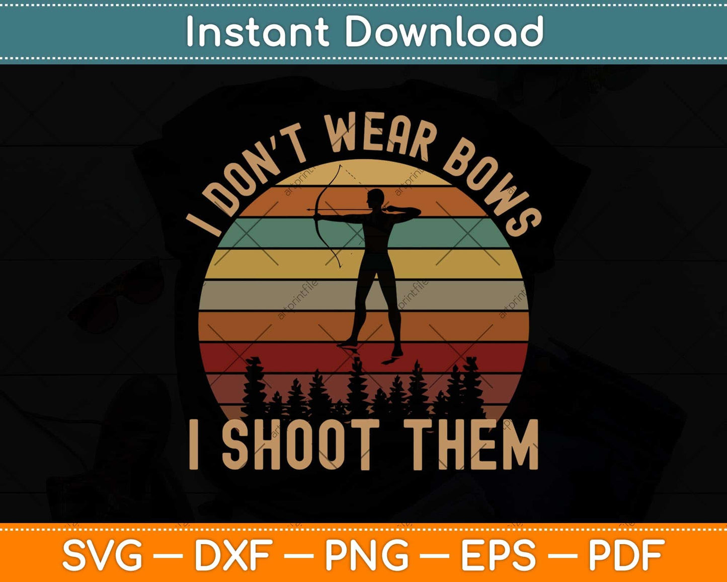 I Don't Wear Bows I Shoot Them Girl Archery Svg Png Dxf Digital Cutting File