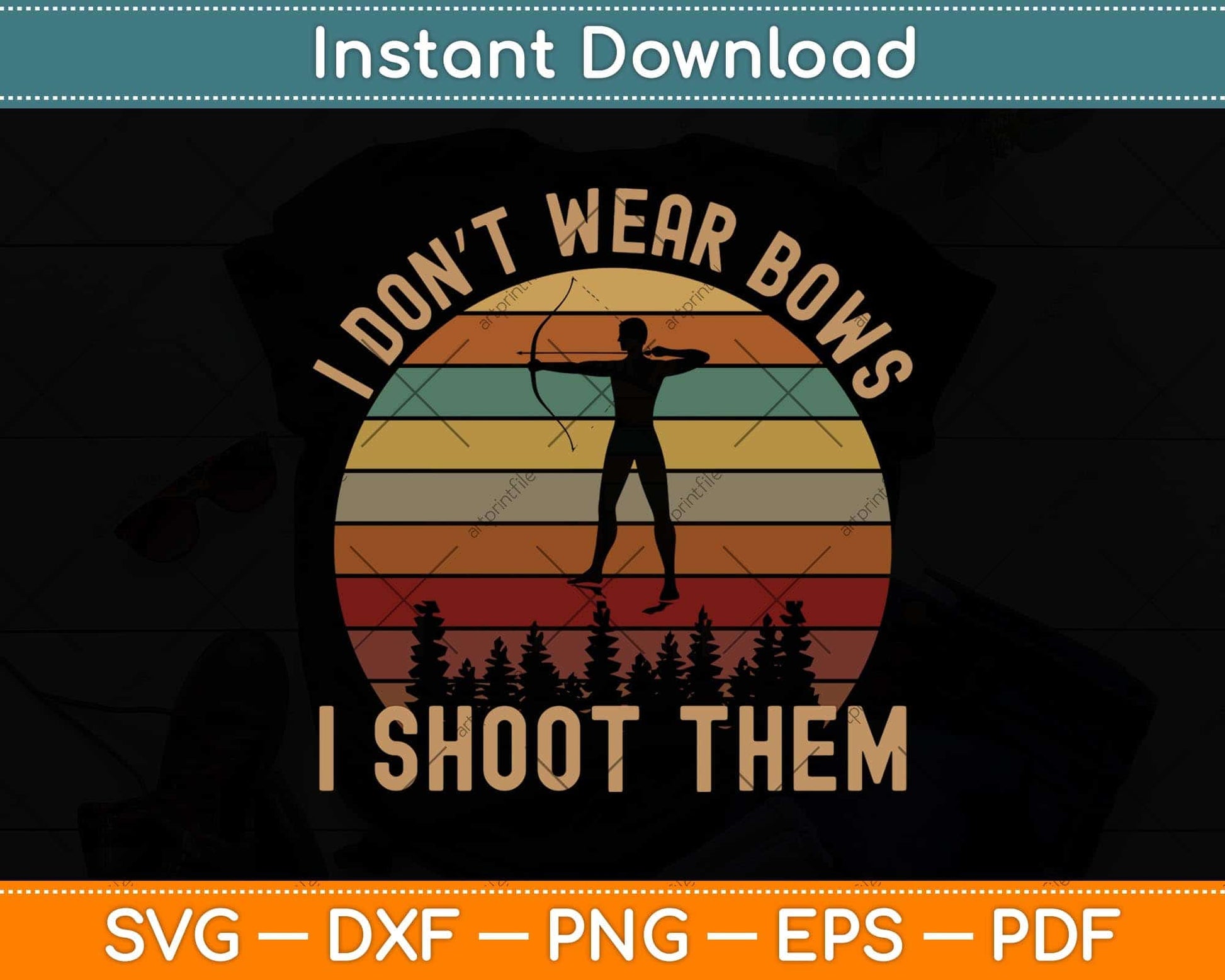 I Don't Wear Bows I Shoot Them Girl Archery Svg Png Dxf Digital Cutting File