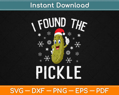 I Found The Dill Pickle German Tradition Christmas Pickle Svg Png Dxf Cutting File