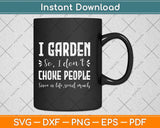 I Garden So I Don't Choke People Funny Gardening Svg Png Dxf Digital Cutting File