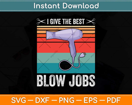 I Give The Best Blow Jobs Funny Hairstylist Hairdresser Svg Png Dxf Digital Cutting File