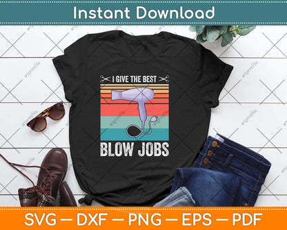 I Give The Best Blow Jobs Funny Hairstylist Hairdresser Svg Png Dxf Digital Cutting File