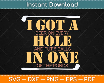 I Got A Beer On Every Hole Funny Golf Svg Design Cricut Printable Cutting Files