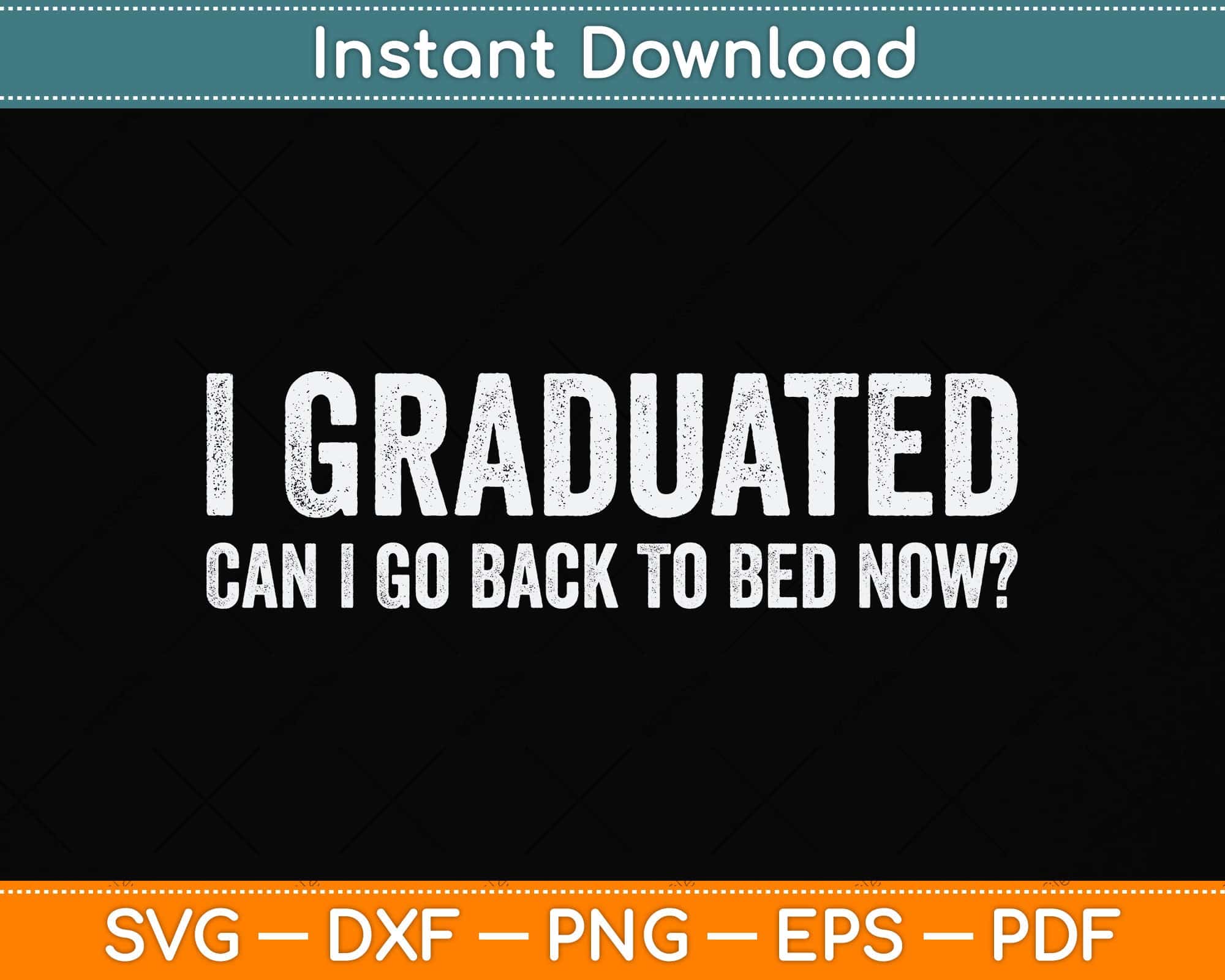 I Graduated Can I Go Back To Bed Now Graduation Svg Cutting File ...