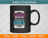 I Have A Boyfriend Who Is My Bias Kpop Lover Kdrama Korean Svg Png Dxf Cutting File