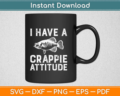 crappie fishing pole svg I Have A Crappie Attitude Fishing Svg Png Digital Cut File For Silhouette Machine – artprintfile