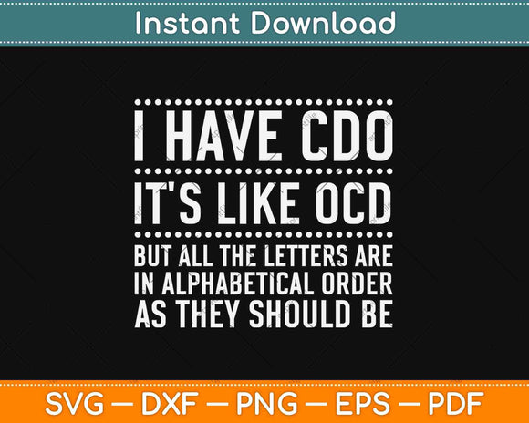 I Have CDO It's Like OCD Obsessive Compulsive Svg Design Printable Cutting Files