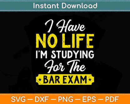 I Have No Life I'm Studying For The Bar Exam Svg Png Dxf Digital Cutting File