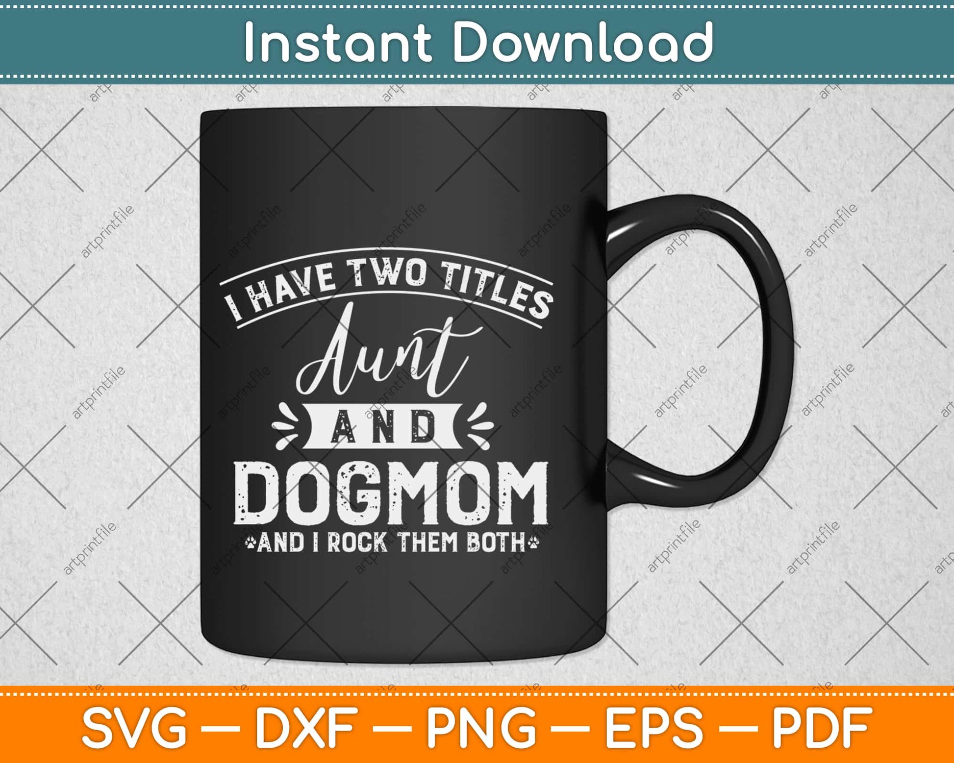 I Have Two Titles Aunt And Dog Mom Auntie Dog Lover Svg Png Dxf Cutting File