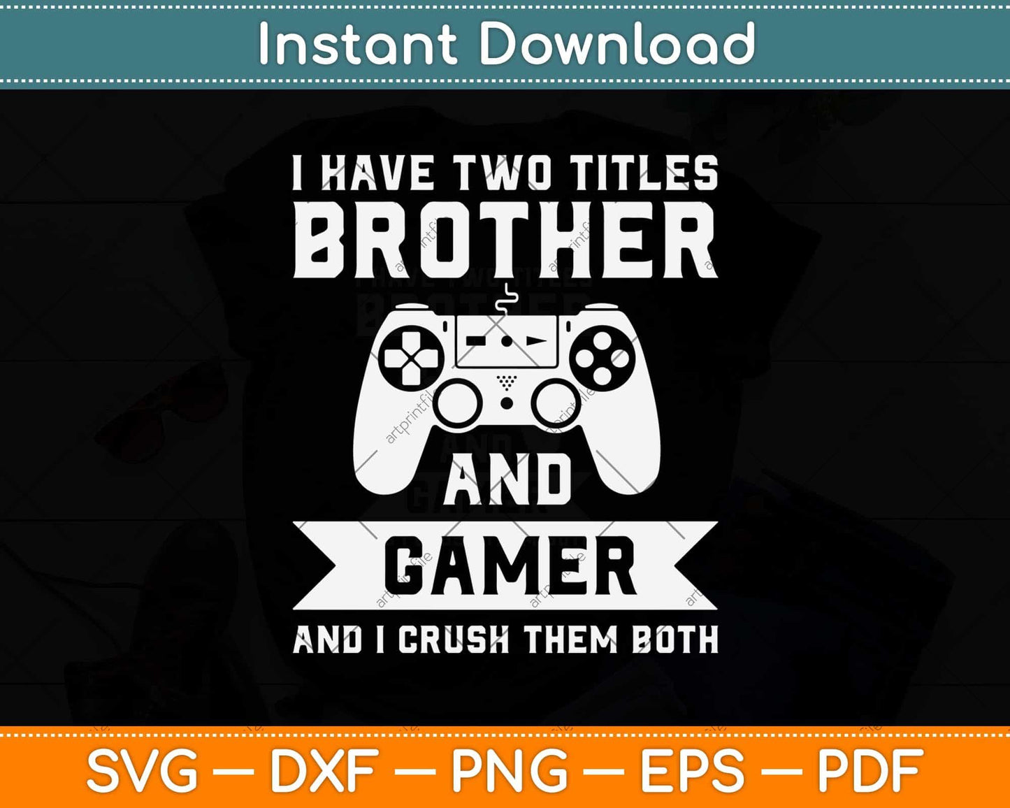 I Have Two Titles Brother And Gamer Birthday Gift Video Game Svg Design