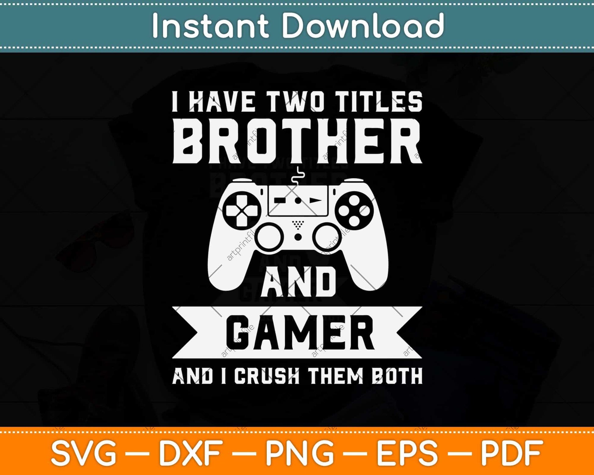I Have Two Titles Brother And Gamer Birthday Gift Video Game Svg Design