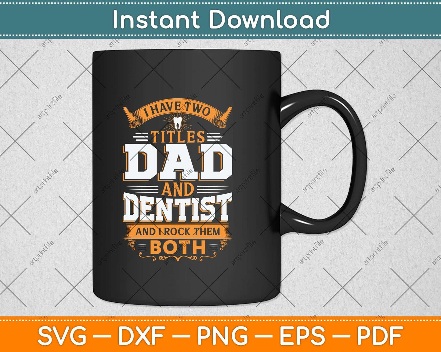 I Have Two Titles Dad And Dentist And I Rock Them Both Svg Png Dxf Cutting File