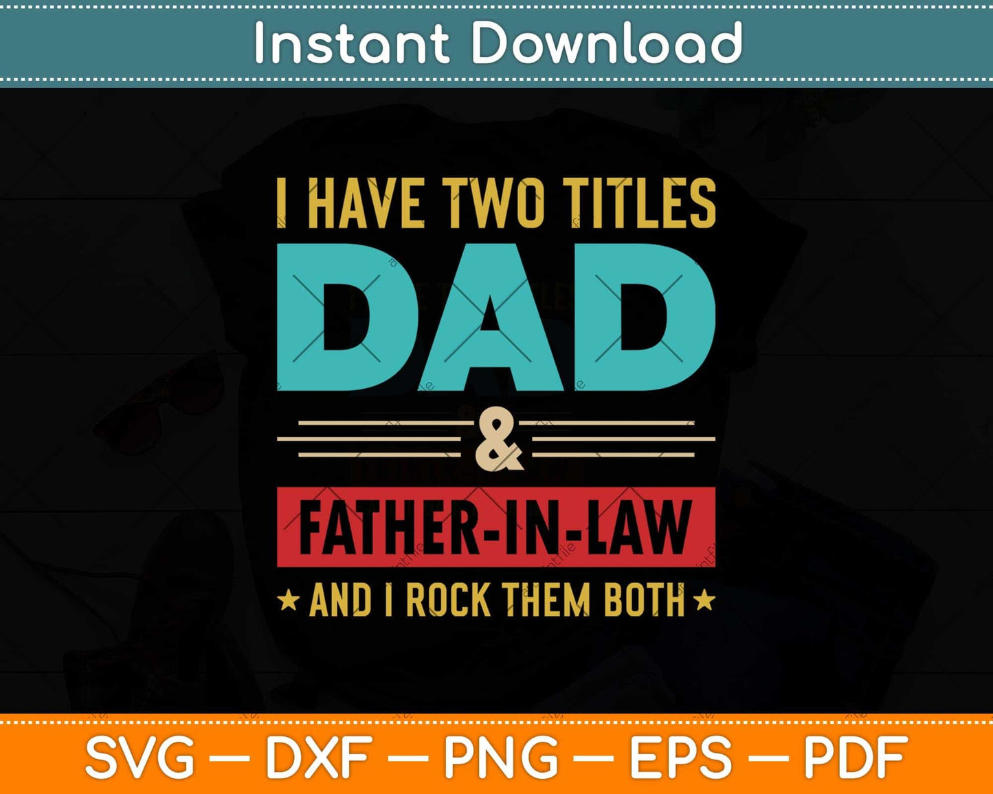 I Have Two Titles Dad And Father-In-law Father's Day Svg Png Dxf Digital Cutting File