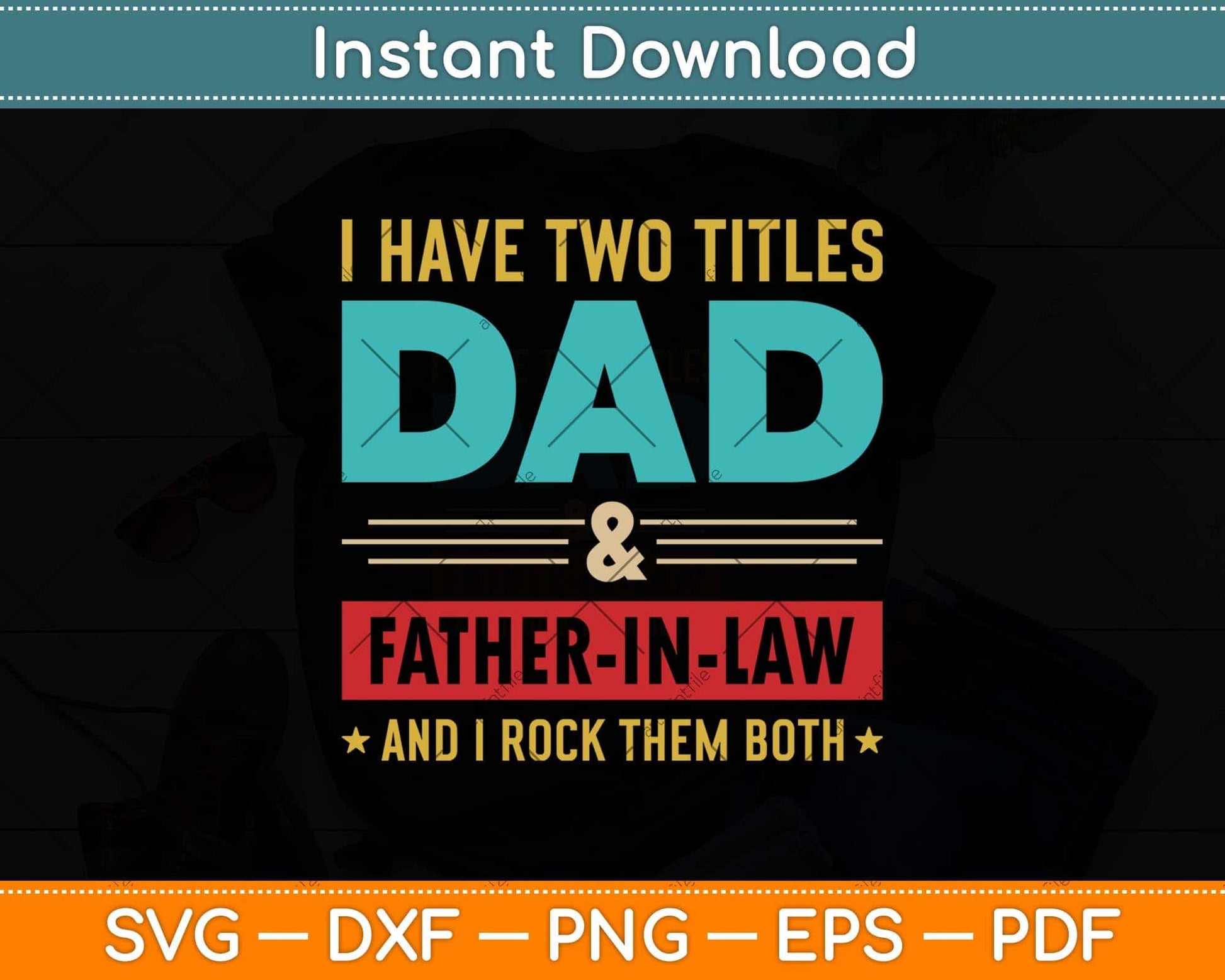 I Have Two Titles Dad And Father-In-law Father's Day Svg Png Dxf Digital Cutting File