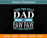 I Have Two Titles Dad and Pawpaw Father Grandpa Svg Png Dxf Digital Cutting File