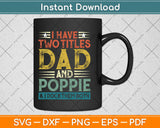 I Have Two Titles Dad And Poppie Funny Fathers Day Svg Design