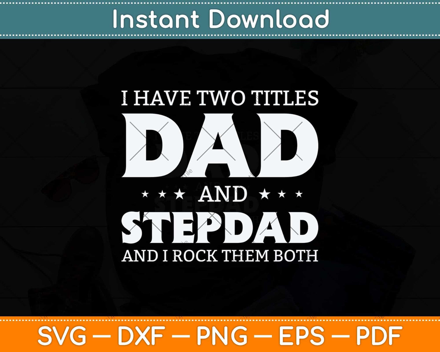 I Have Two Titles Dad And Stepdad Fathers Day Svg Png Dxf Digital Cutting File