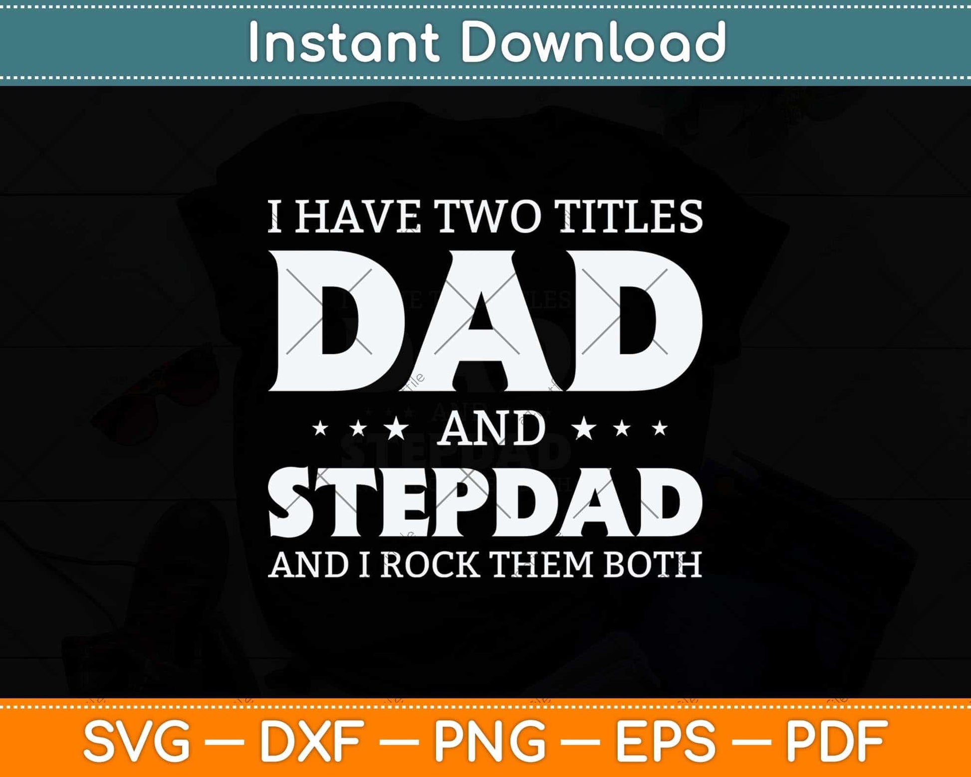 I Have Two Titles Dad And Stepdad Fathers Day Svg Png Dxf Digital Cutting File