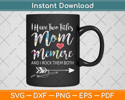 I Have Two Titles Mom And Memere Svg Png Dxf Digital Cutting File