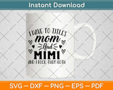 I Have Two Titles Mom And Mimi And I Rock Them Both Svg Design