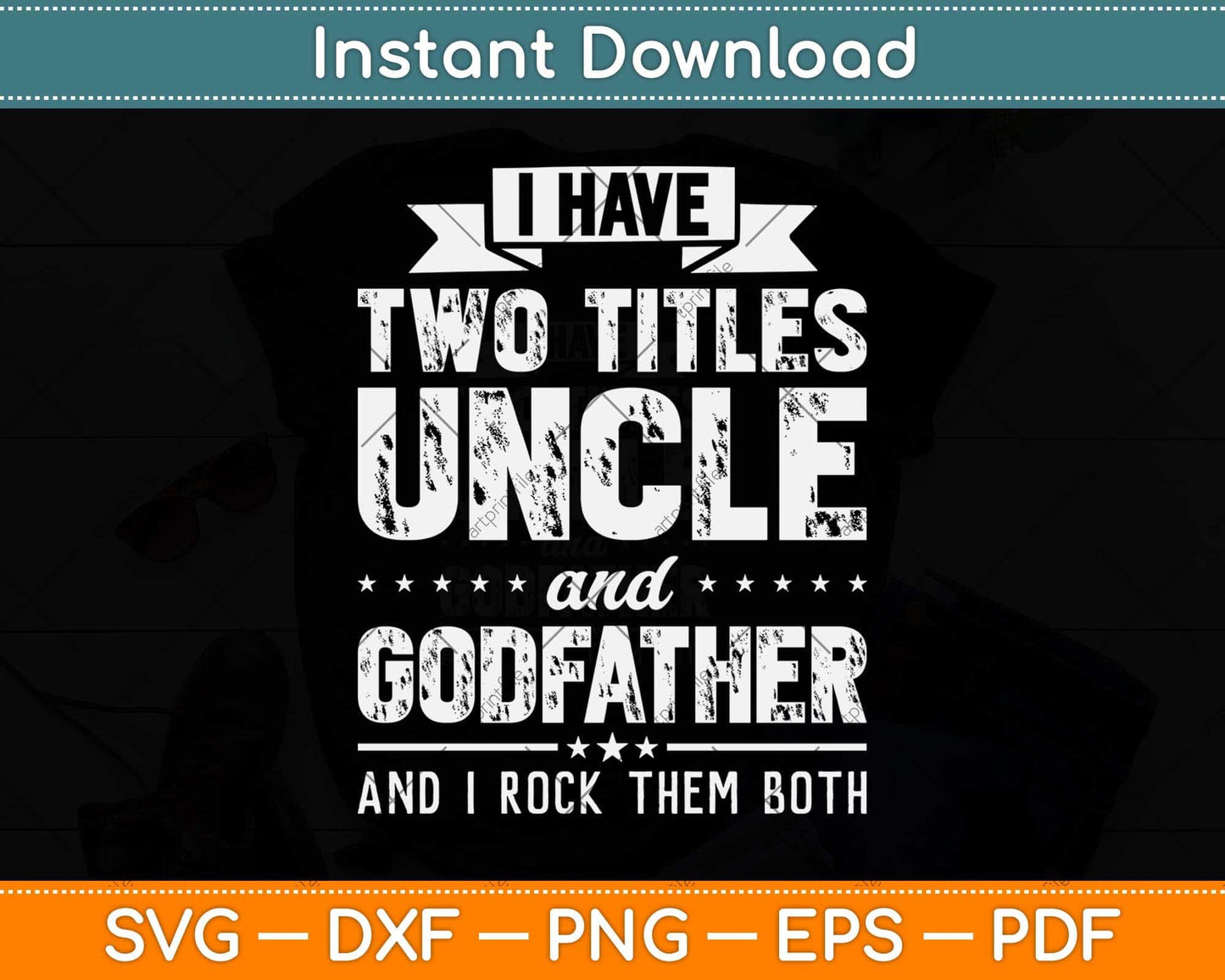 I Have Two Titles Uncle And Godfather Father's Day Svg Png Dxf Digital Cutting File