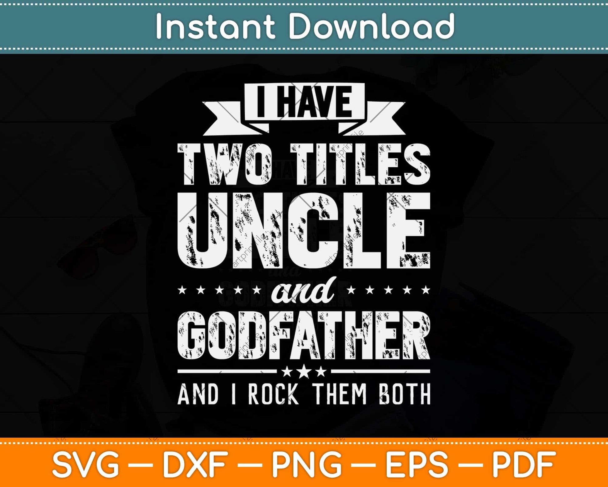 I Have Two Titles Uncle And Godfather Father's Day Svg Png Dxf Digital Cutting File