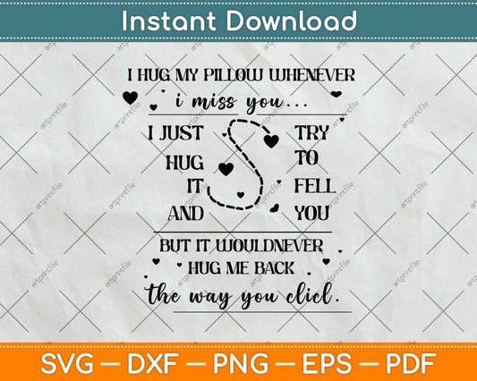 I Hug My Pillow Whenever I Miss You Svg Png Dxf Digital Cutting File