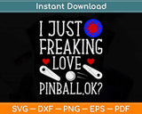 I Just Freaking Love Pinball Arcade Retro Flipper Gamer Svg Png Dxf Cutting File