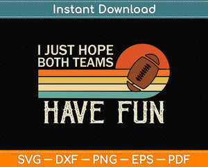 I Just Hope Both Teams Have Fun Or Men Funny Football Svg Png Dxf Digital Cutting File