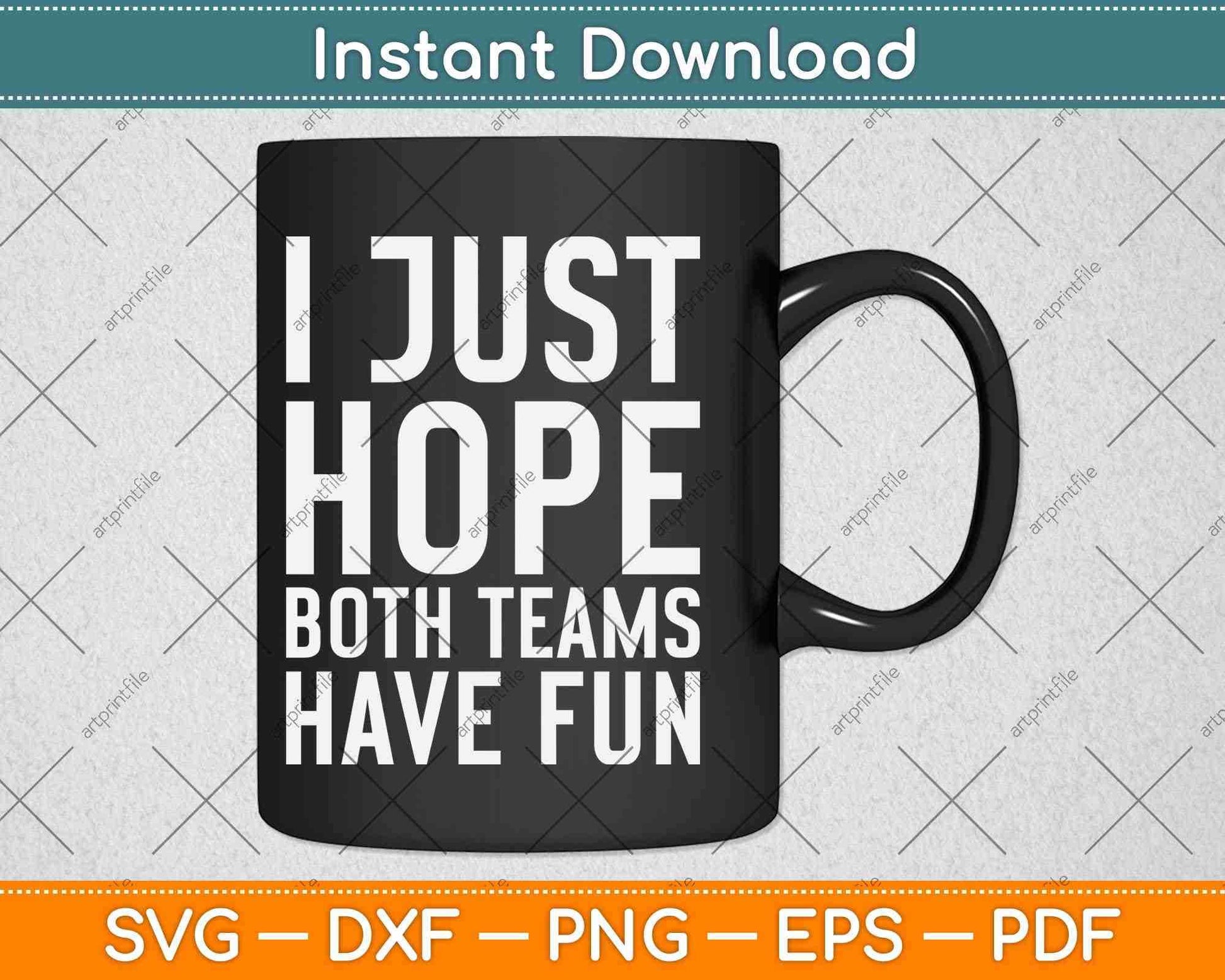 I Just Hope Both Teams Have Fun Svg Png Dxf Digital Cutting File
