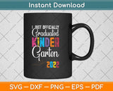 I Just Officially Graduated Kindergarten Graduation 2022 Svg Png Dxf Digital Cutting File