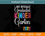 I Just Officially Graduated Kindergarten Graduation 2022 Svg Png Dxf Digital Cutting File