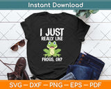 I Just Really Like Frogs Ok Funny Frog Svg Png Dxf Digital Cutting File