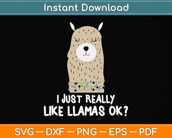I Just Really Like Llama Okay Funny Llama Alpaca Lover Svg Png Dxf Digital Cutting File