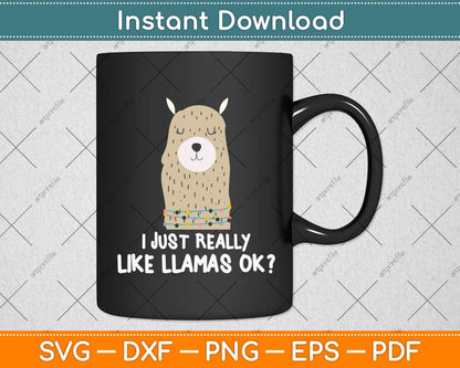 I Just Really Like Llama Okay Funny Llama Alpaca Lover Svg Png Dxf Digital Cutting File