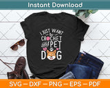 I Just Want To Crochet And Pet My Dog Funny Crocheting Svg Desig