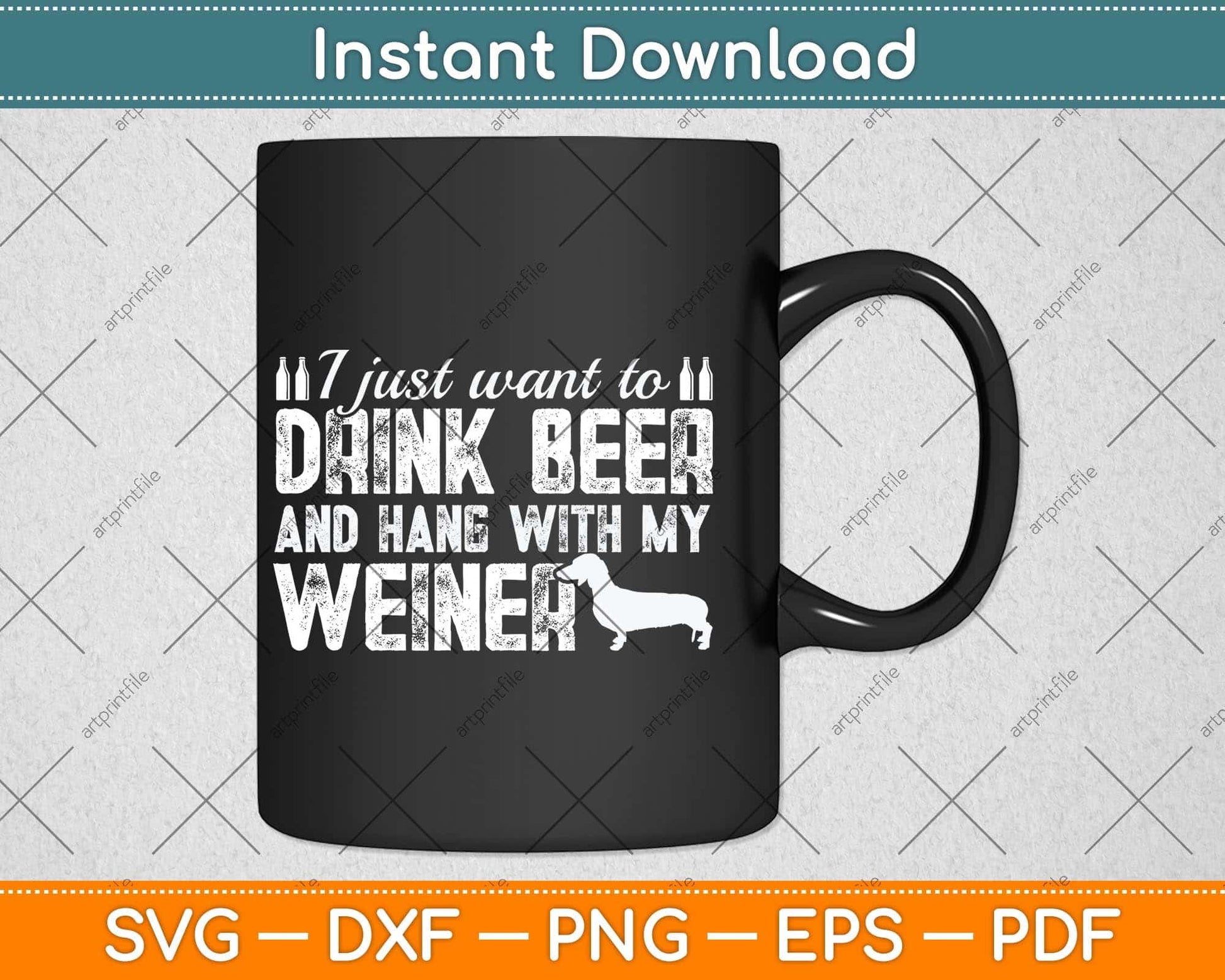 I Just Want To Drink Beer And Hang With My Weiner Svg Png Dxf Digital Cutting File