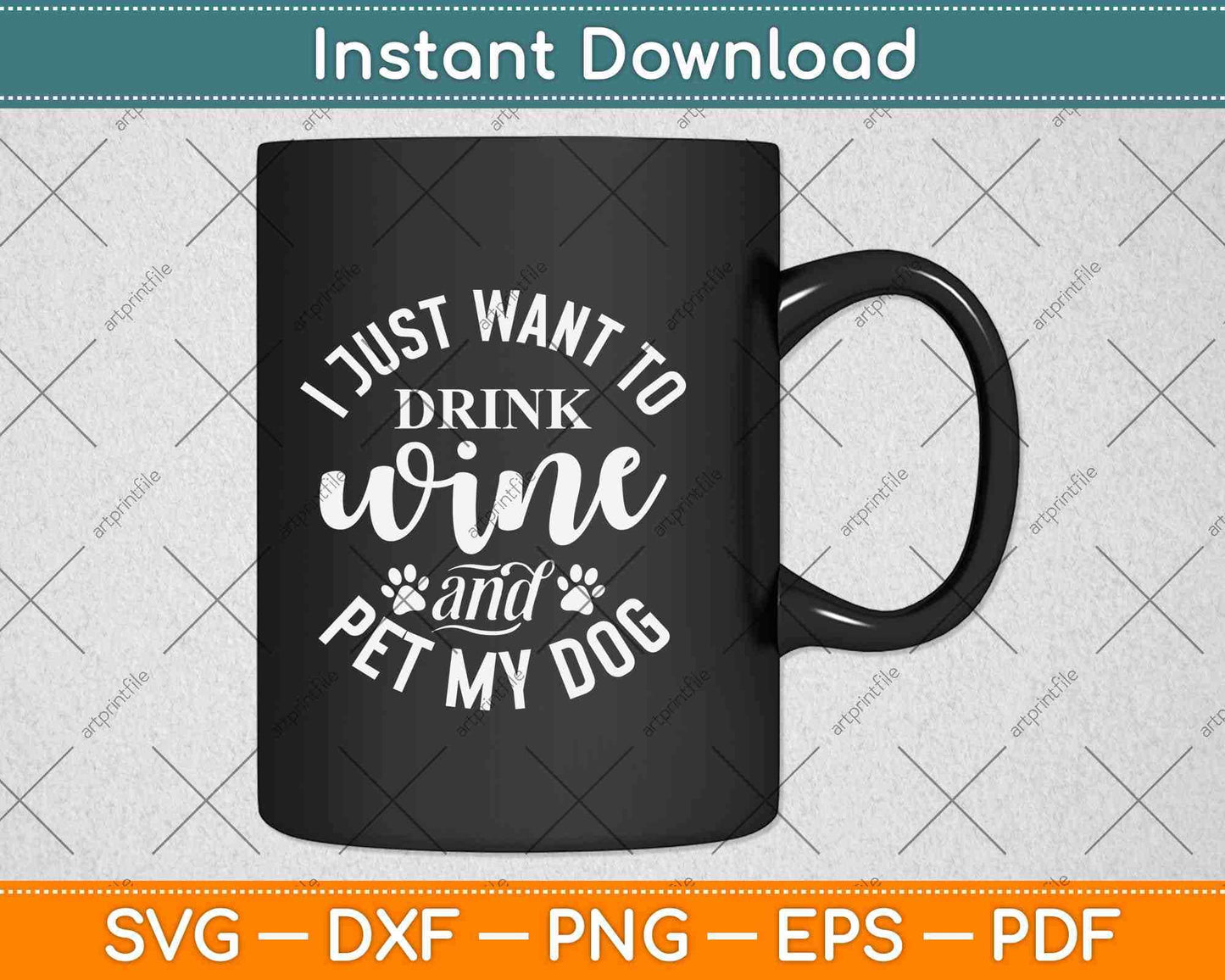 I Just Want To Drink Wine And Pet My Dog Svg Design Cricut Printable Cutting File