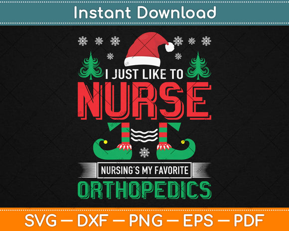 I Just Want To Nurse Nursing’s My Favorite Orthopedics Svg Design Cutting Files