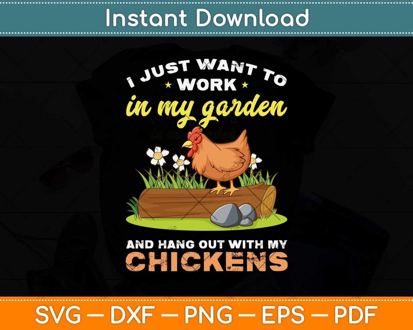 I Just Want To Work In My Garden And Hangout With My Chicken Svg Cutting File