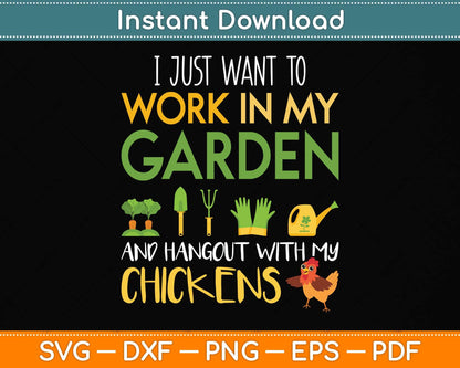 I Just Want To Work In My Garden Hangout With My Chickens Svg Png Dxf Digital Cutting File