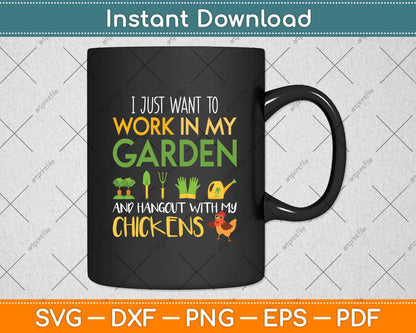 I Just Want To Work In My Garden Hangout With My Chickens Svg Png Dxf Digital Cutting File