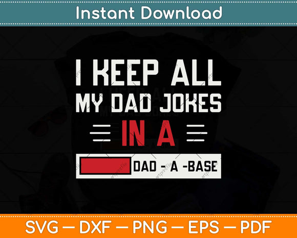 I Keep All My Dad Jokes In A Dad A Base Svg Png Dxf Digital Cutting File