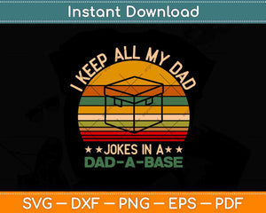 I Keep All My Dad Jokes In A Dad A Base Svg Png Dxf Digital Cutting File