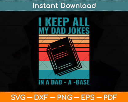 I Keep All My Dad Jokes In A Dad-A-Base Vintage Father Dad Svg Cutting File