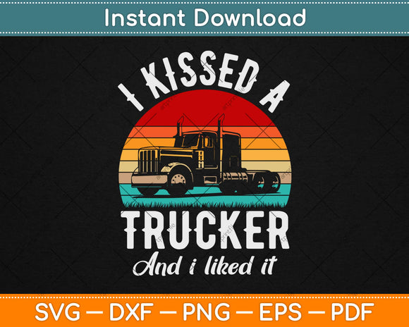 I Kissed A Trucker and I Liked It Funny Truck Driver Svg Design Cutting Files