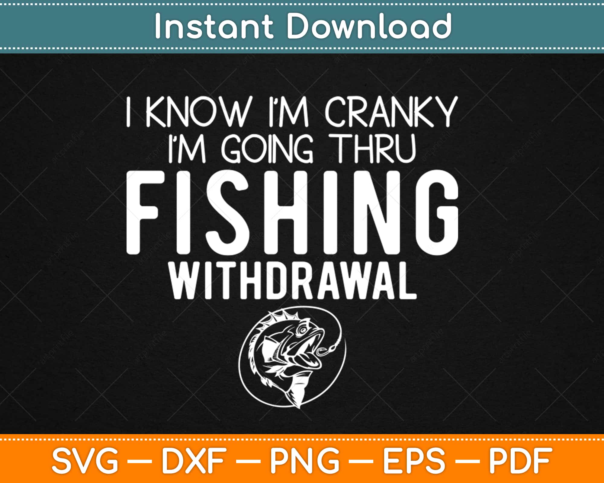  I Know I'm Cranky I'm Going Through Fishing Withdrawl