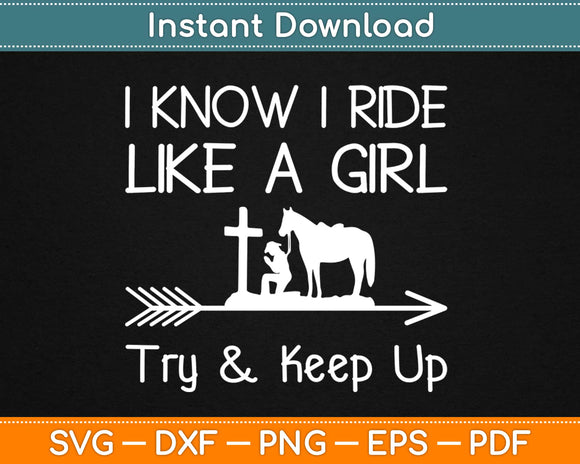 I Know I Ride Like A Girl Try & Keep Up Svg Design Cricut Printable Cutting Files