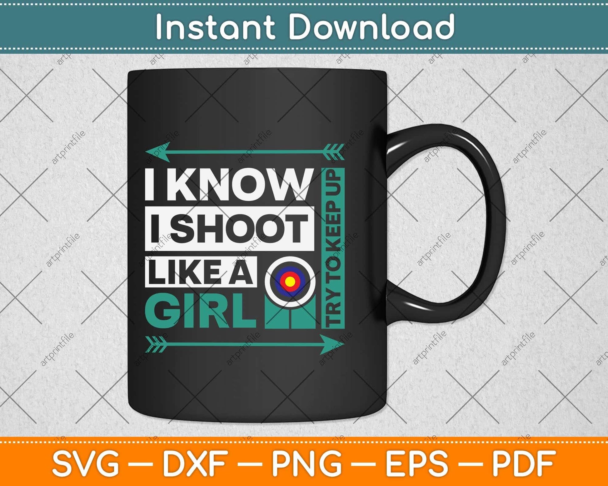 I Know I Shoot Like A Girl Funny Bow Shooting Svg Png Dxf Digital Cutting File